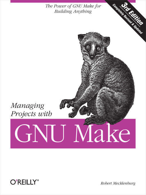 Title details for Managing Projects with GNU Make by Robert Mecklenburg - Available